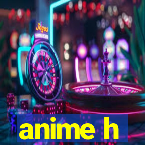 anime h